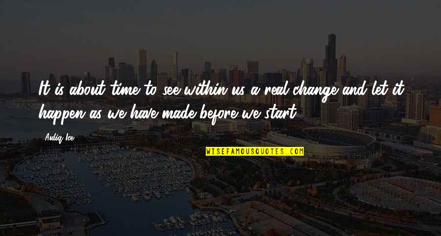 Quotes About Change Quotes By Auliq Ice: It is about time to see within us