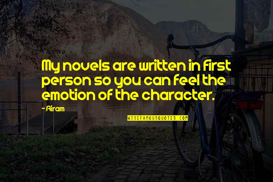 Quotes About Character Quotes By Airam: My novels are written in first person so