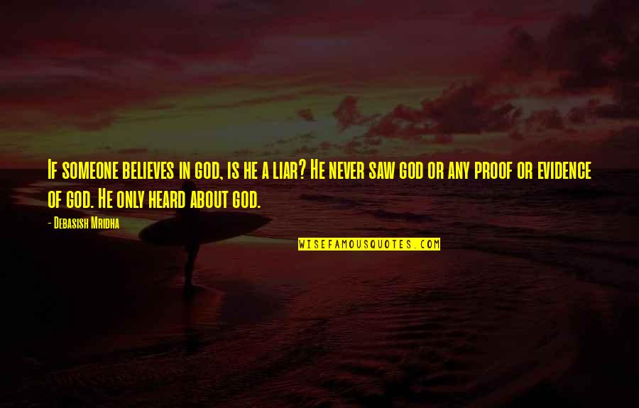 Quotes About God Quotes By Debasish Mridha: If someone believes in god, is he a