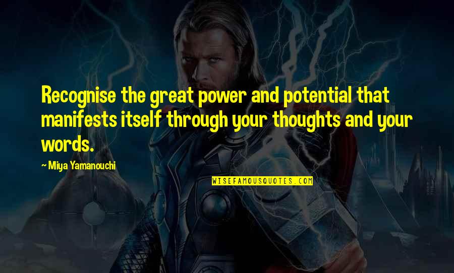 Quotes About Intention Quotes By Miya Yamanouchi: Recognise the great power and potential that manifests