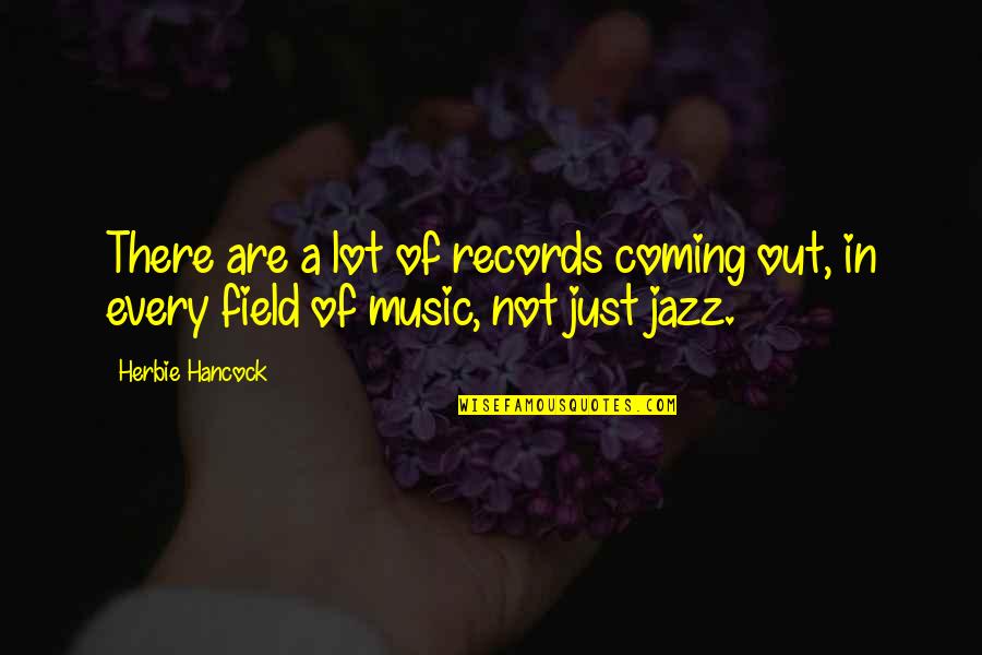 Quotes About Kissing Quotes By Herbie Hancock: There are a lot of records coming out,
