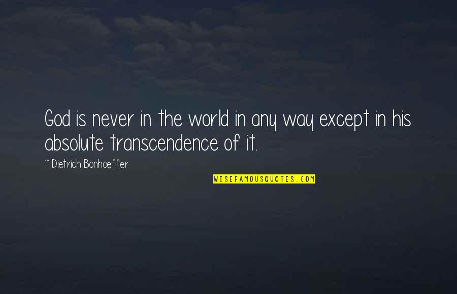 Quotes About Power Quotes By Dietrich Bonhoeffer: God is never in the world in any