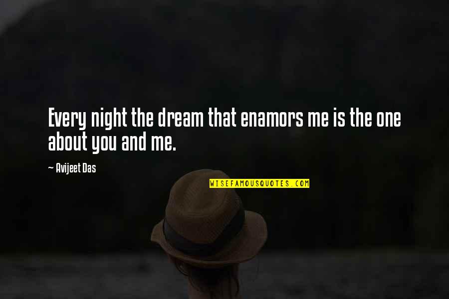 Quotes About Relationships Quotes By Avijeet Das: Every night the dream that enamors me is