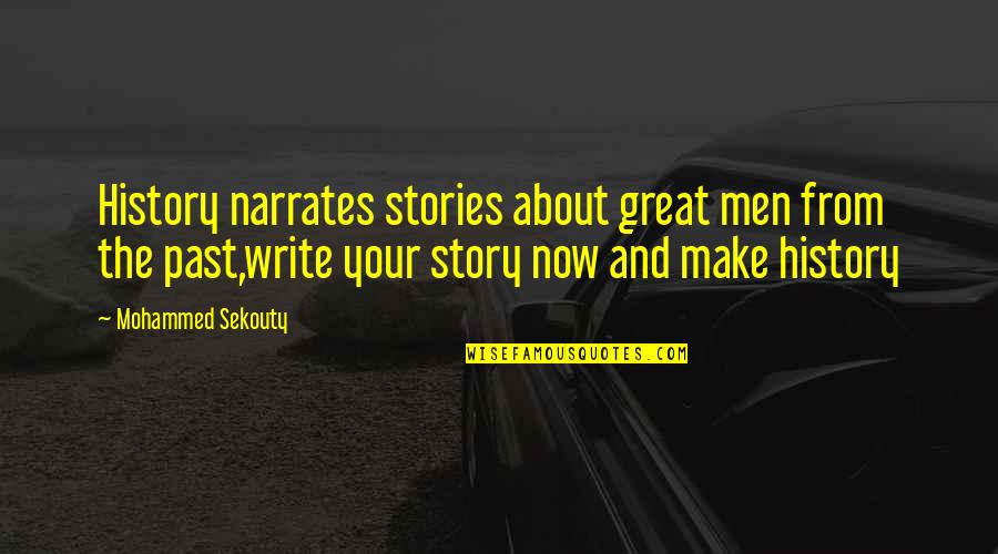 Quotes About Success Quotes By Mohammed Sekouty: History narrates stories about great men from the