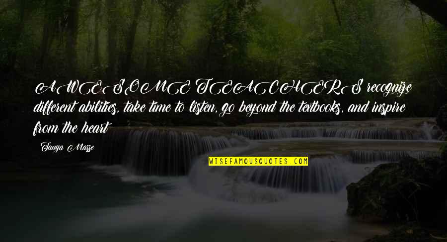 Quotes About Time Quotes By Tanya Masse: AWESOME TEACHERS recognize different abilities, take time to Quotes About Time Quotes By Tanya Masse: AWESOME TEACHERS recognize different abilities, take time to