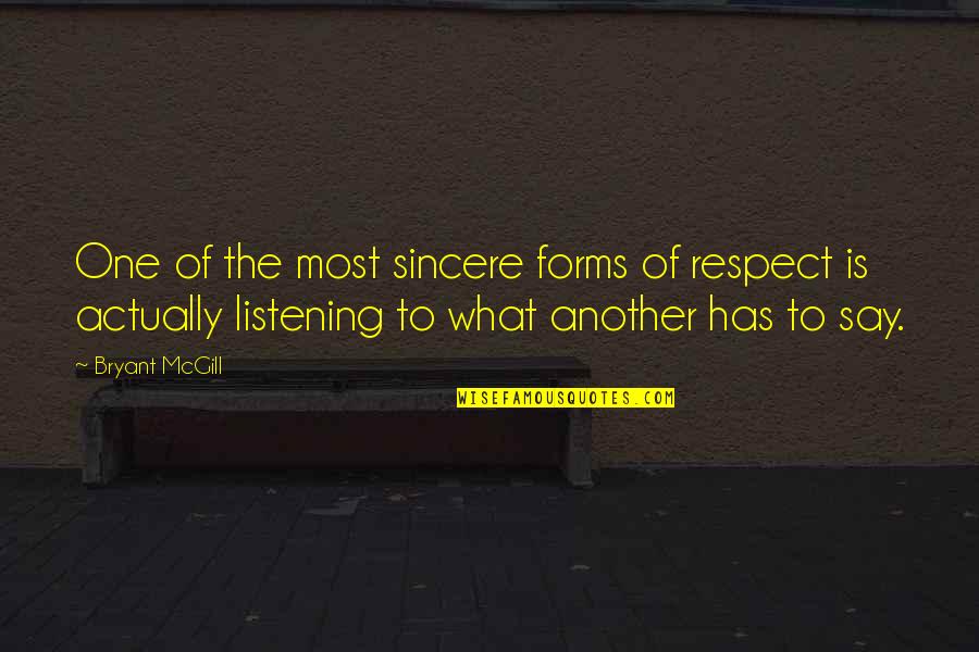 Quotes Actually Quotes By Bryant McGill: One of the most sincere forms of respect