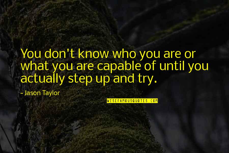 Quotes Actually Quotes By Jason Taylor: You don't know who you are or what