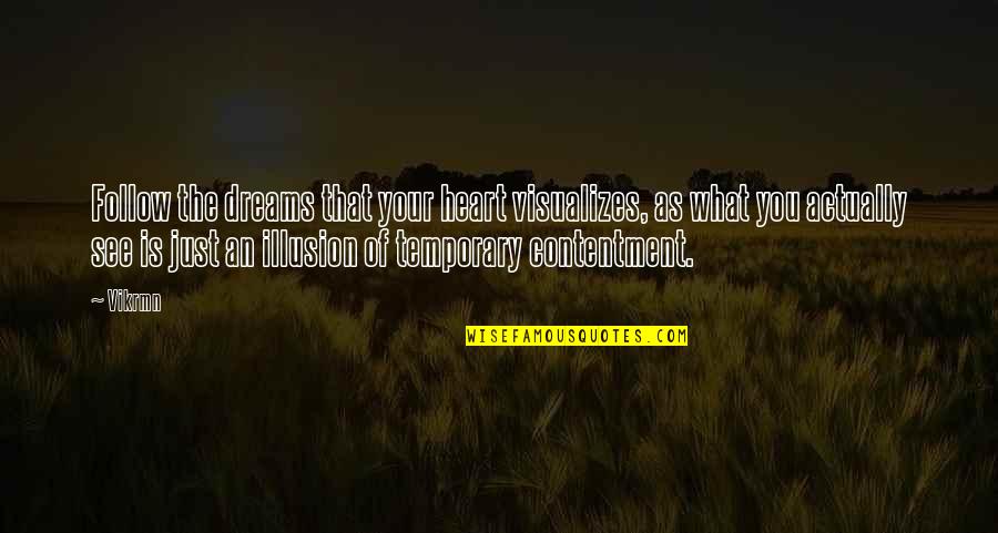 Quotes Actually Quotes By Vikrmn: Follow the dreams that your heart visualizes, as