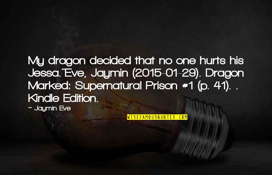 Quotes Adler Quotes By Jaymin Eve: My dragon decided that no one hurts his