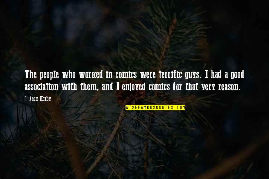 Quotes Admiral Nimitz Quotes By Jack Kirby: The people who worked in comics were terrific Quotes Admiral Nimitz Quotes By Jack Kirby: The people who worked in comics were terrific