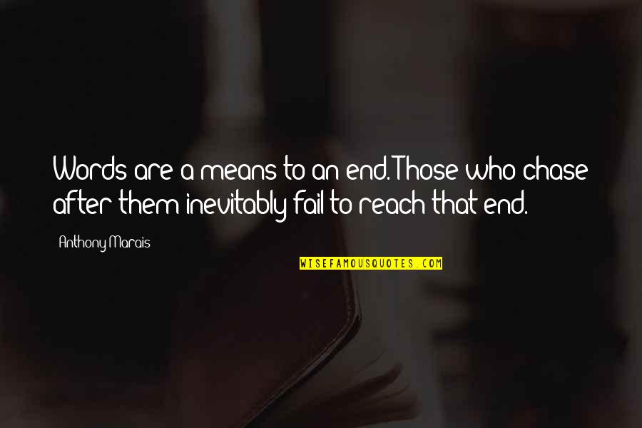 Quotes After A Quotes By Anthony Marais: Words are a means to an end. Those