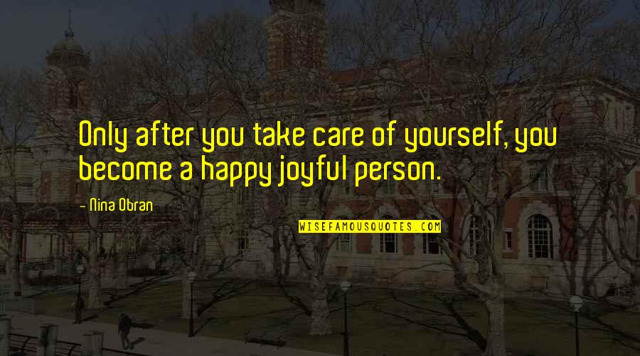 Quotes After A Quotes By Nina Obran: Only after you take care of yourself, you