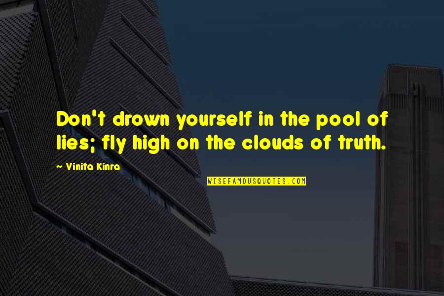 Quotes Agreeing With Euthanasia Quotes By Vinita Kinra: Don't drown yourself in the pool of lies;