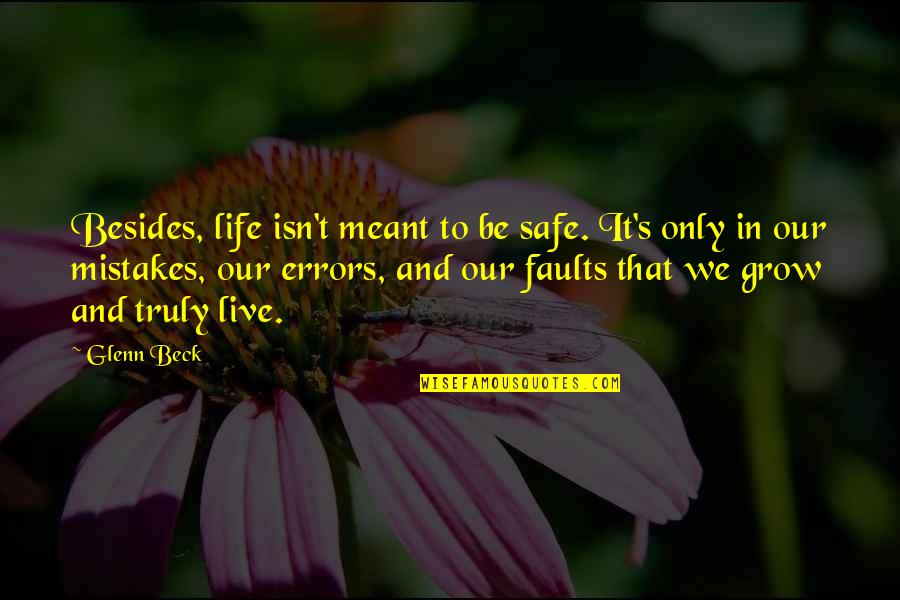 Quotes Alias Quotes By Glenn Beck: Besides, life isn't meant to be safe. It's Quotes Alias Quotes By Glenn Beck: Besides, life isn't meant to be safe. It's