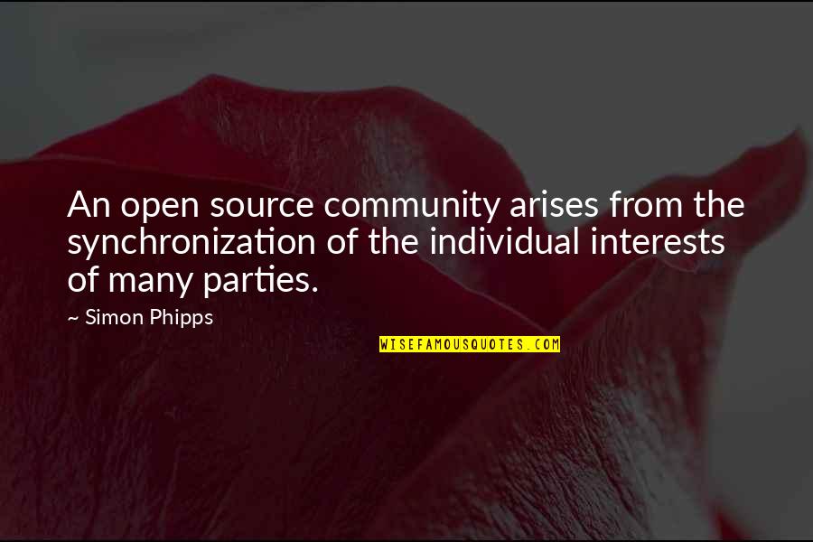 Quotes Alma Mater School Quotes By Simon Phipps: An open source community arises from the synchronization