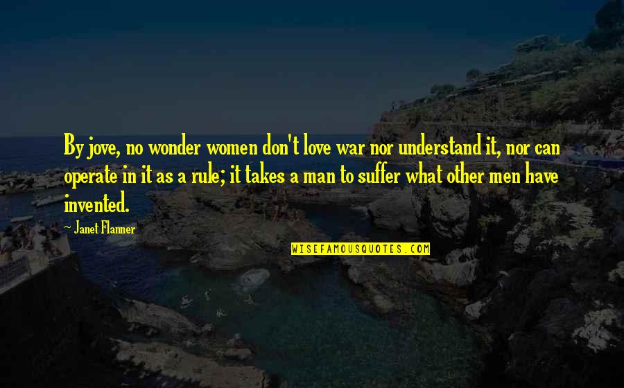 Quotes Altruismo Quotes By Janet Flanner: By jove, no wonder women don't love war