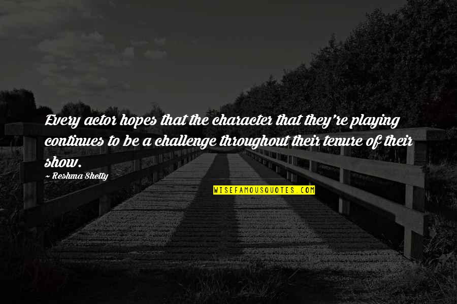 Quotes Alvin And The Chipmunks Quotes By Reshma Shetty: Every actor hopes that the character that they're Quotes Alvin And The Chipmunks Quotes By Reshma Shetty: Every actor hopes that the character that they're