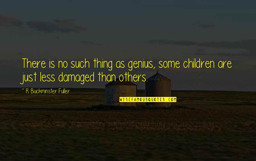 Quotes Amizade Colorida Quotes By R. Buckminster Fuller: There is no such thing as genius, some Quotes Amizade Colorida Quotes By R. Buckminster Fuller: There is no such thing as genius, some