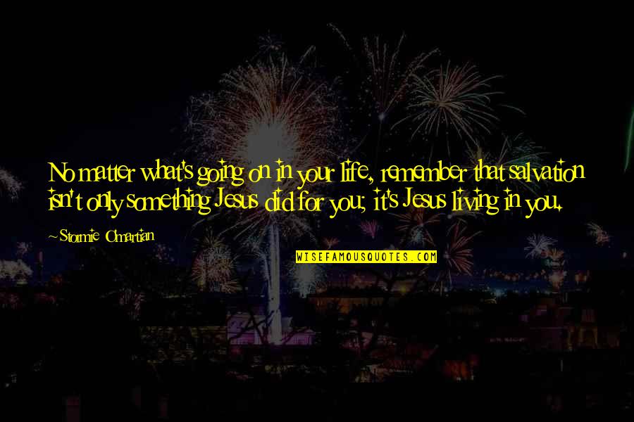 Quotes And Passages About Death Quotes By Stormie O'martian: No matter what's going on in your life, Quotes And Passages About Death Quotes By Stormie O'martian: No matter what's going on in your life,