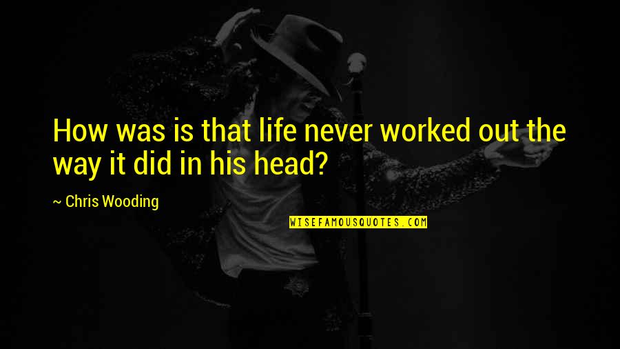 Quotes And Sayings About Admiration Quotes By Chris Wooding: How was is that life never worked out