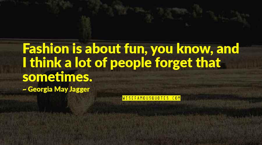 Quotes And Sayings About Cheerfulness Quotes By Georgia May Jagger: Fashion is about fun, you know, and I