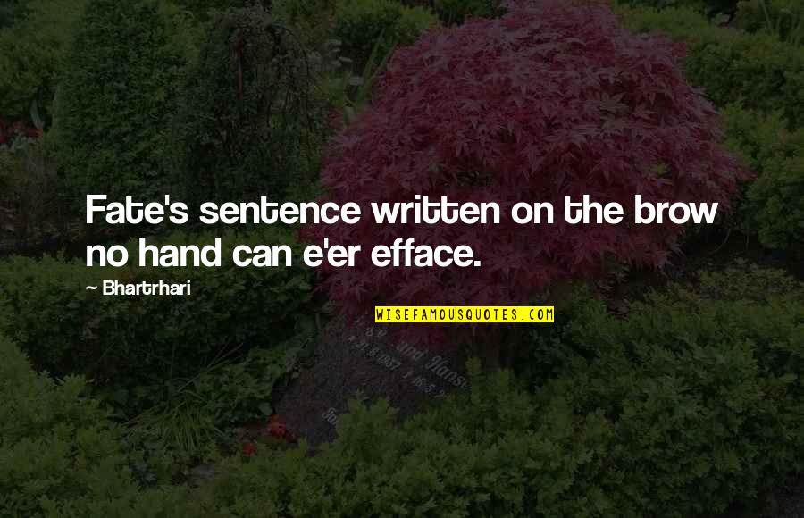 Quotes And Sayings About Outcasts Quotes By Bhartrhari: Fate's sentence written on the brow no hand