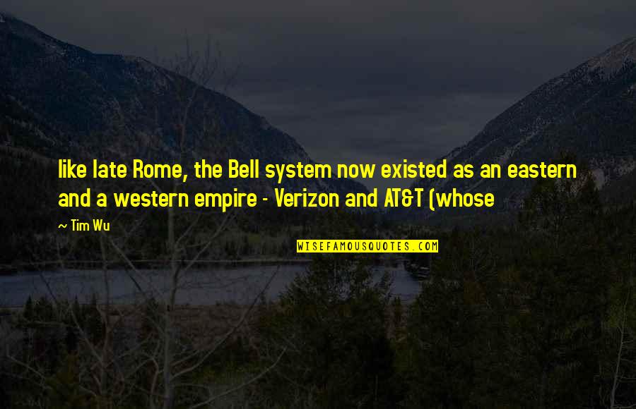 Quotes And Sayings About Superstitions Quotes By Tim Wu: like late Rome, the Bell system now existed Quotes And Sayings About Superstitions Quotes By Tim Wu: like late Rome, the Bell system now existed