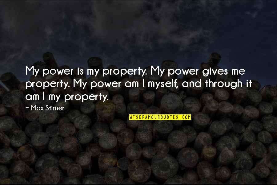 Quotes And Scriptures About Babies Quotes By Max Stirner: My power is my property. My power gives