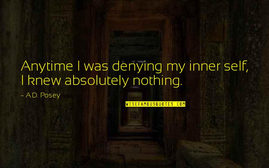 Quotes Anytime Quotes By A.D. Posey: Anytime I was denying my inner self, I