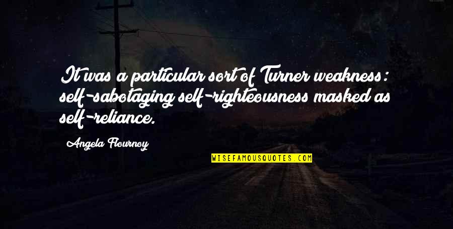 Quotes Appropriate For Graduation Quotes By Angela Flournoy: It was a particular sort of Turner weakness: Quotes Appropriate For Graduation Quotes By Angela Flournoy: It was a particular sort of Turner weakness: