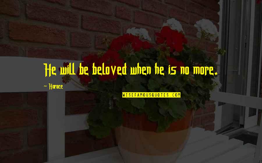 Quotes Architectural Quotes By Horace: He will be beloved when he is no