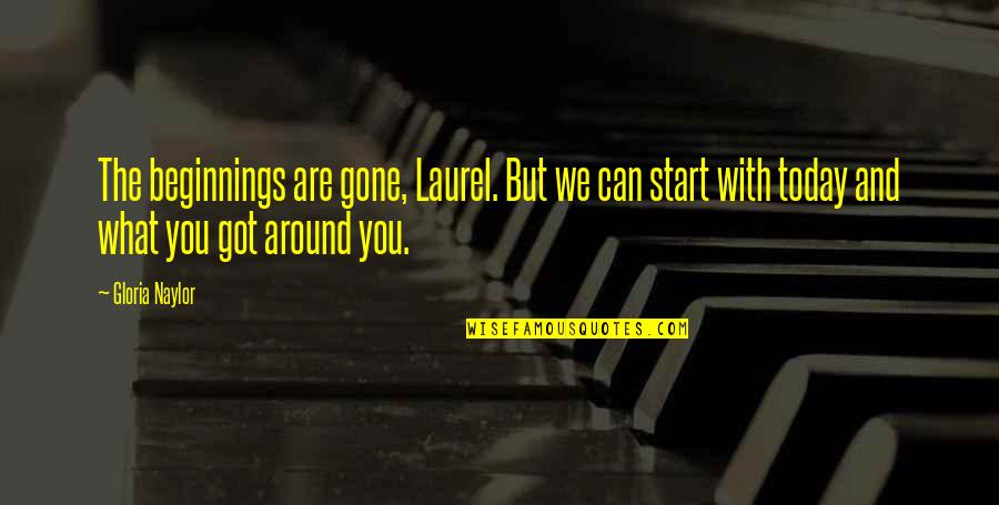 Quotes Arctic Monkeys Songs Quotes By Gloria Naylor: The beginnings are gone, Laurel. But we can