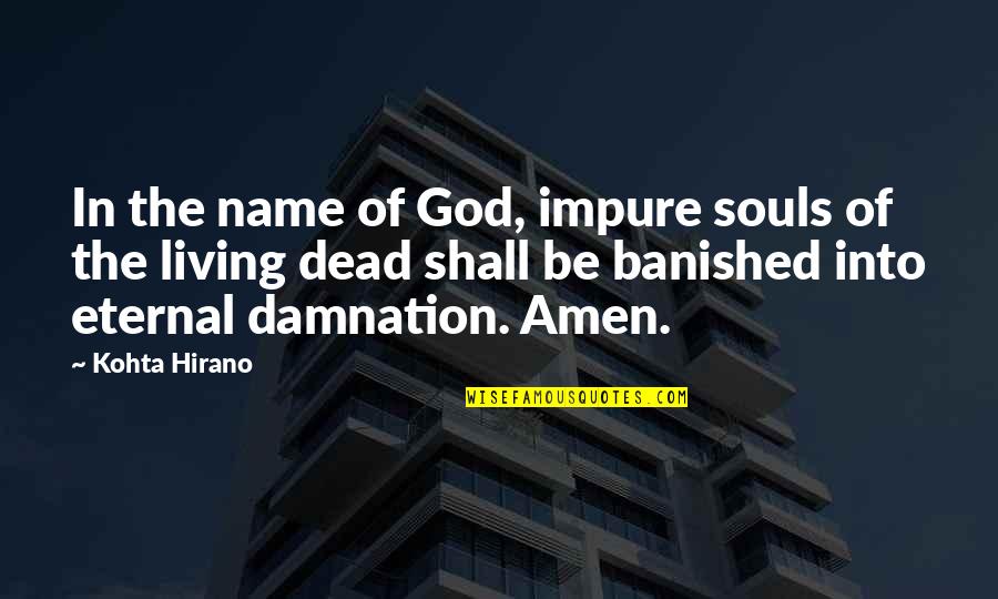 Quotes Arnold Horshack Quotes By Kohta Hirano: In the name of God, impure souls of