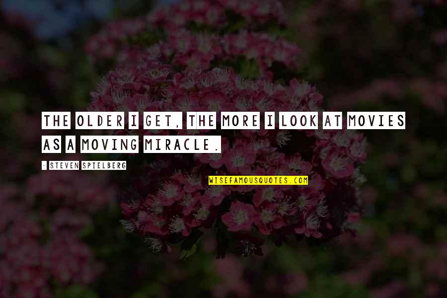 Quotes Associated With Death Quotes By Steven Spielberg: The older I get, the more I look Quotes Associated With Death Quotes By Steven Spielberg: The older I get, the more I look