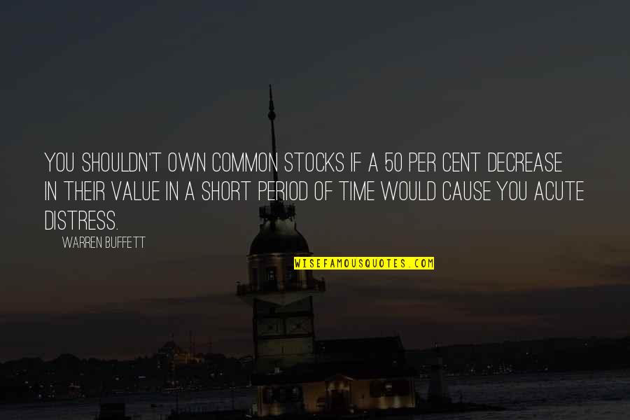 Quotes Austenland Quotes By Warren Buffett: You shouldn't own common stocks if a 50
