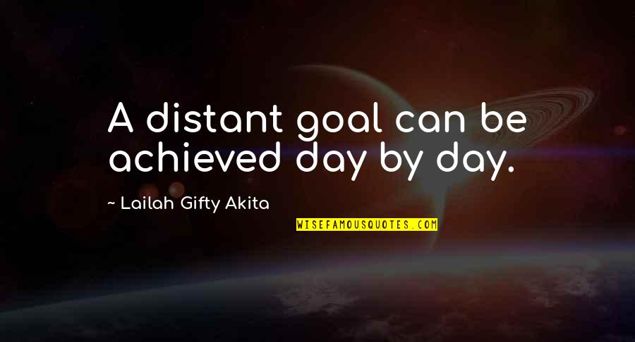 Quotes Autograph Book Quotes By Lailah Gifty Akita: A distant goal can be achieved day by