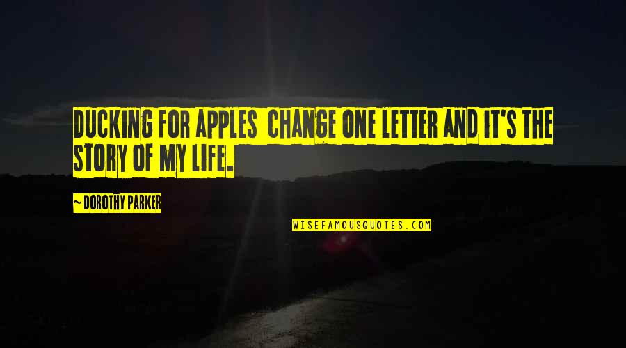 Quotes Baelish Quotes By Dorothy Parker: Ducking for apples change one letter and it's