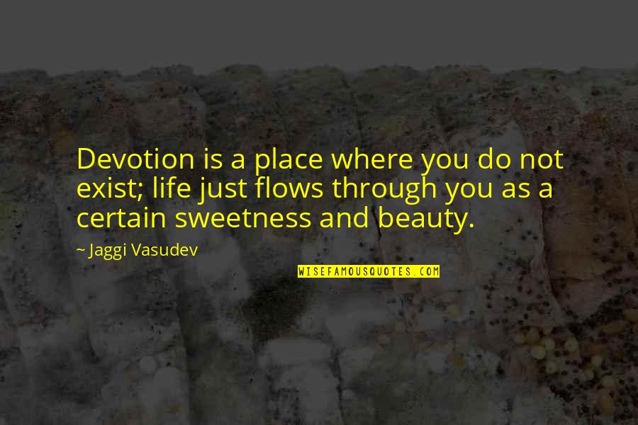 Quotes Baelish Quotes By Jaggi Vasudev: Devotion is a place where you do not