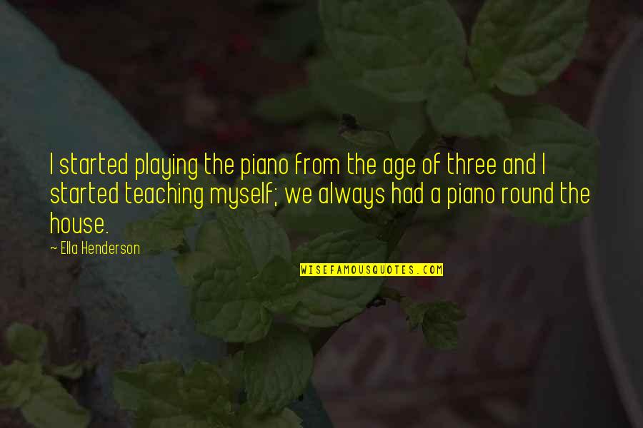 Quotes Baffle Them With Bull Quotes By Ella Henderson: I started playing the piano from the age