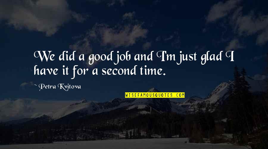 Quotes Bahasa Indonesia Quotes By Petra Kvitova: We did a good job and I'm just