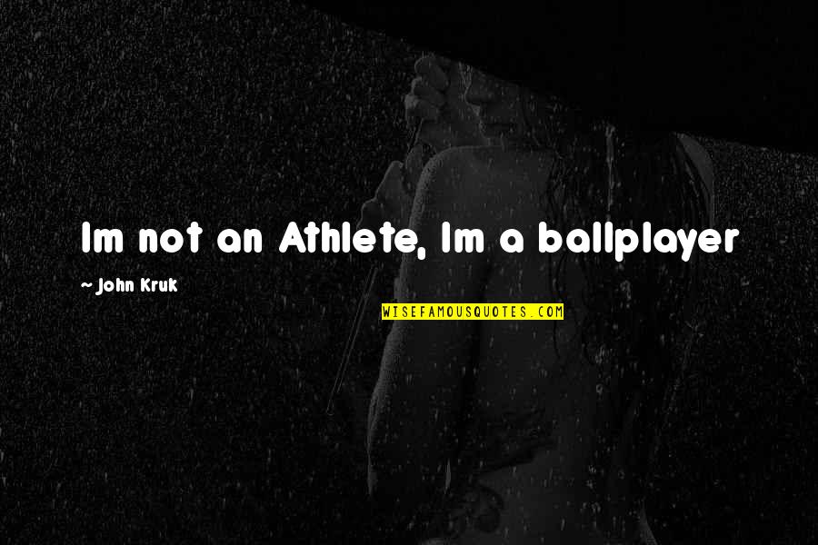 Quotes Bbc Sherlock Holmes Quotes By John Kruk: Im not an Athlete, Im a ballplayer