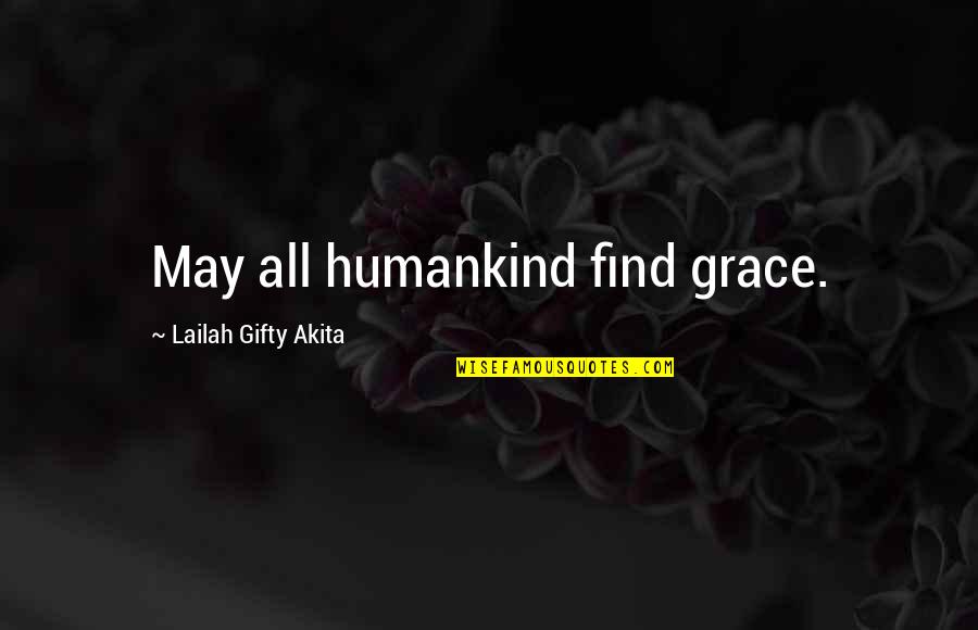 Quotes Bearer Of Bad News Quotes By Lailah Gifty Akita: May all humankind find grace.