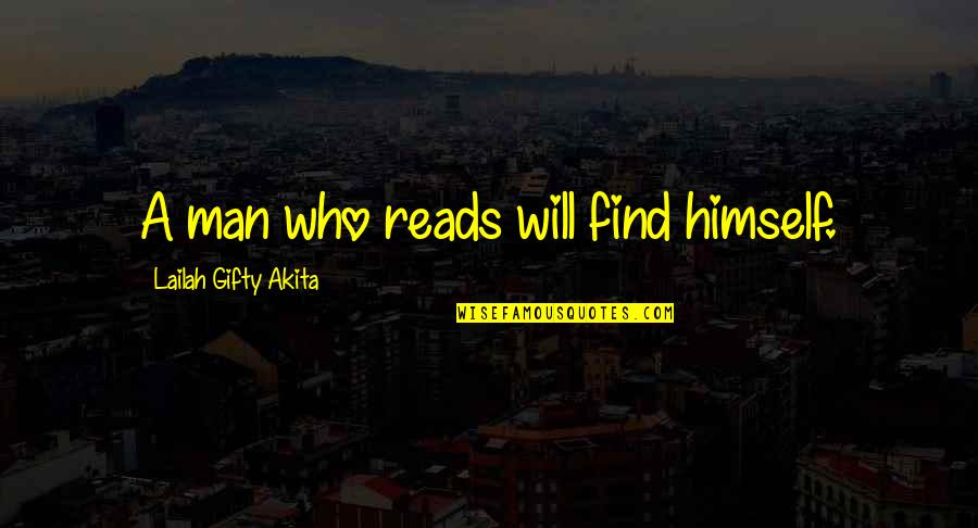 Quotes Bender Quotes By Lailah Gifty Akita: A man who reads will find himself.