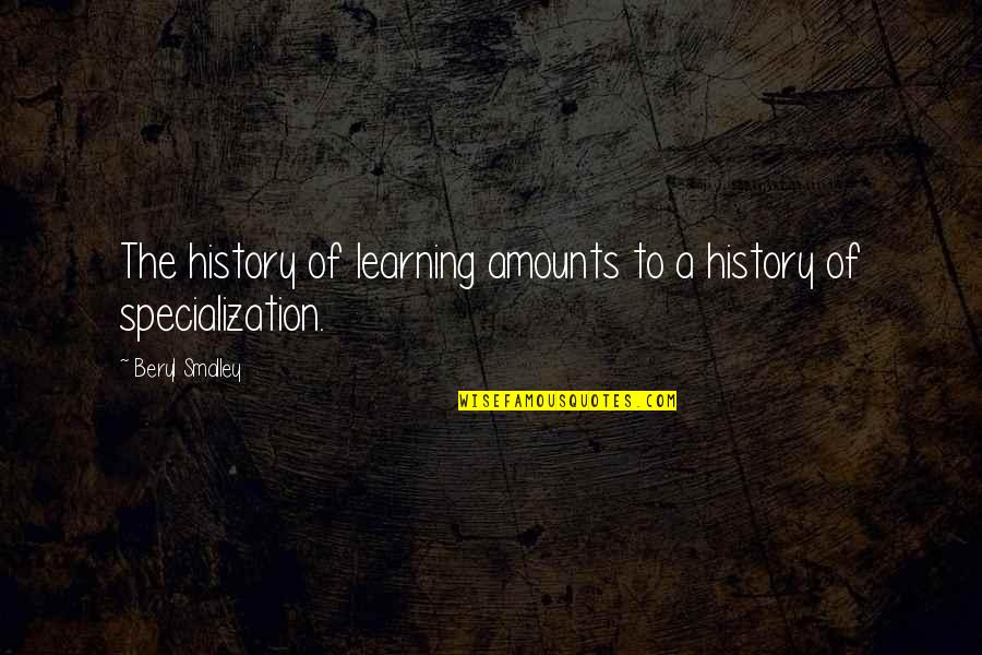 Quotes Benson Quotes By Beryl Smalley: The history of learning amounts to a history