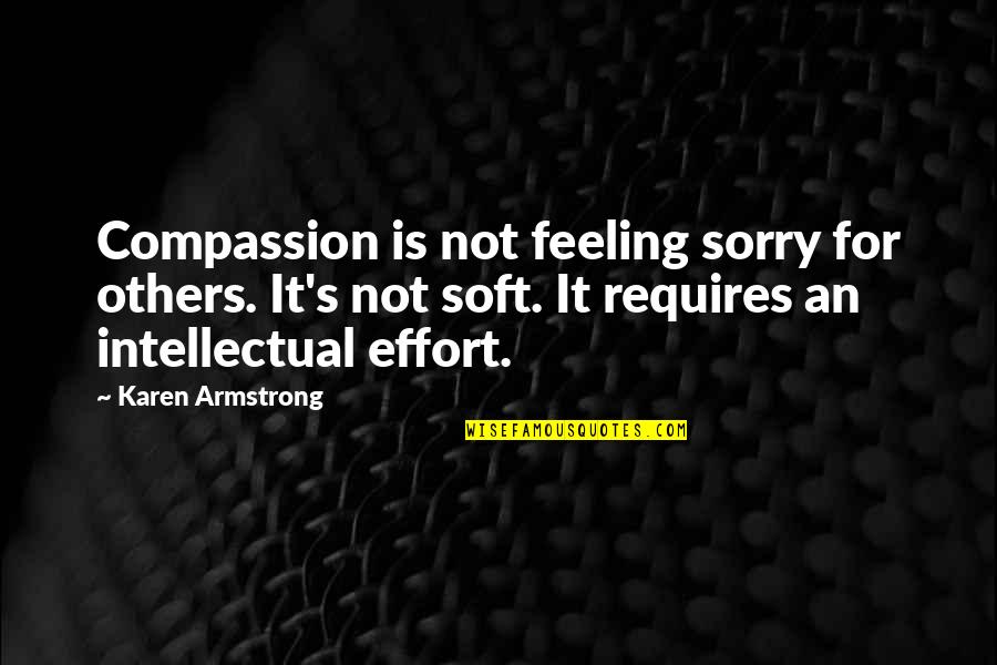 Quotes Bentham Quotes By Karen Armstrong: Compassion is not feeling sorry for others. It's