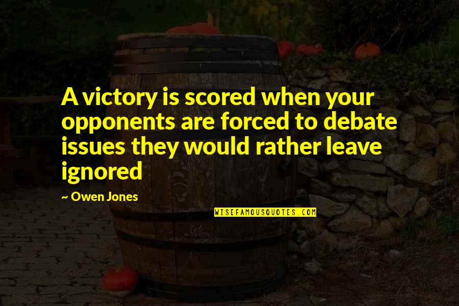 Quotes Berubah Quotes By Owen Jones: A victory is scored when your opponents are