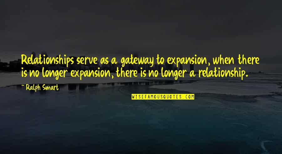Quotes Bhagavad Gita English Quotes By Ralph Smart: Relationships serve as a gateway to expansion, when