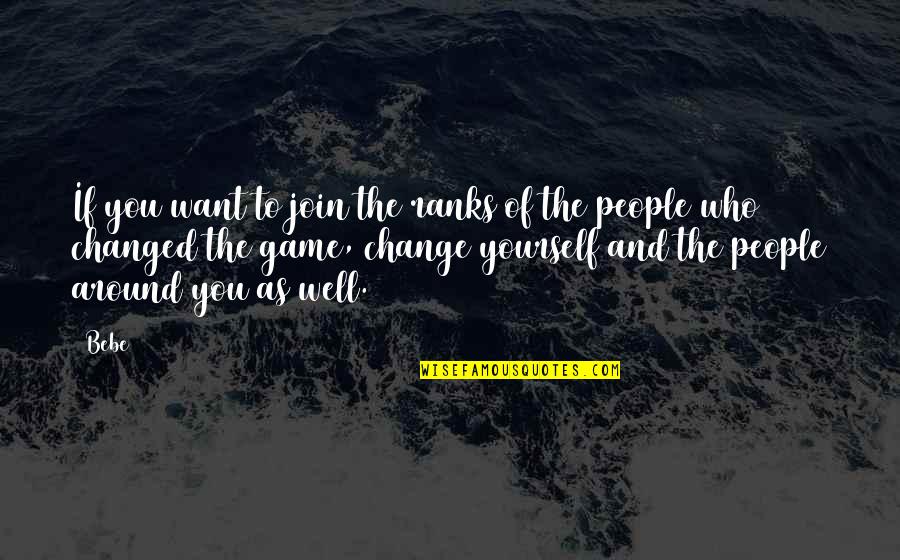 Quotes Bigbang Theory Quotes By Bebe: If you want to join the ranks of