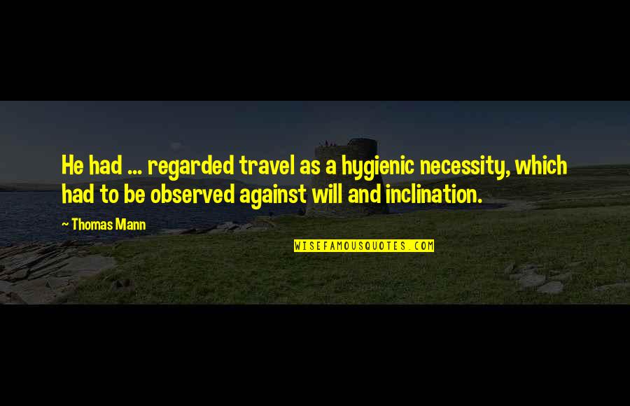 Quotes Bijak Tentang Cinta Quotes By Thomas Mann: He had ... regarded travel as a hygienic