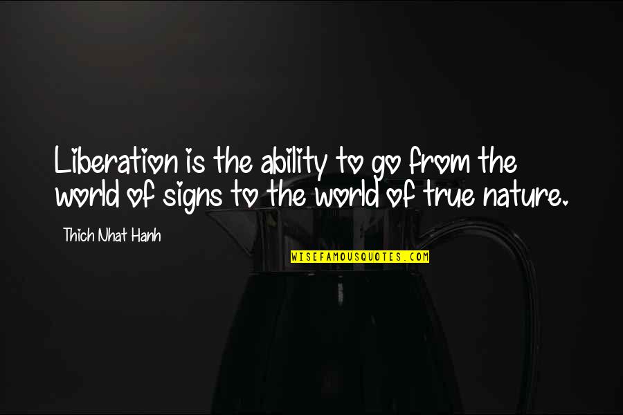 Quotes Blade Runner I Ve Seen Things Quotes By Thich Nhat Hanh: Liberation is the ability to go from the